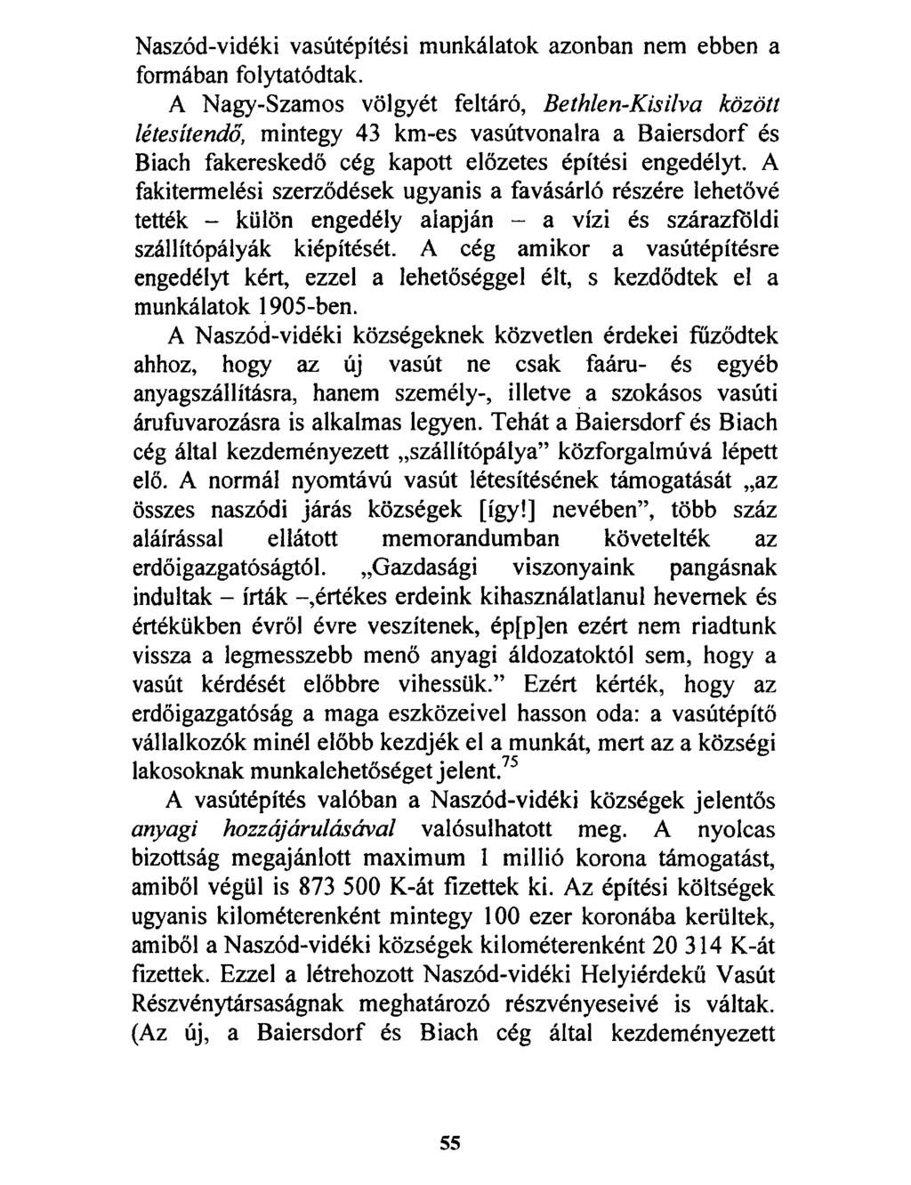 Naszód-vidéki vasútépítési munkálatok azonban nem ebben a formában folytatódtak.