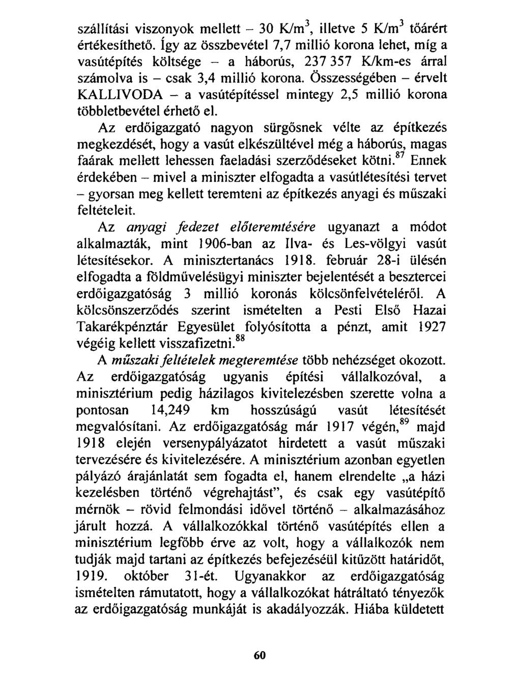 szállítási viszonyok mellett - 30 K/m3, illetve 5 K/m3 tőárért értékesíthető.