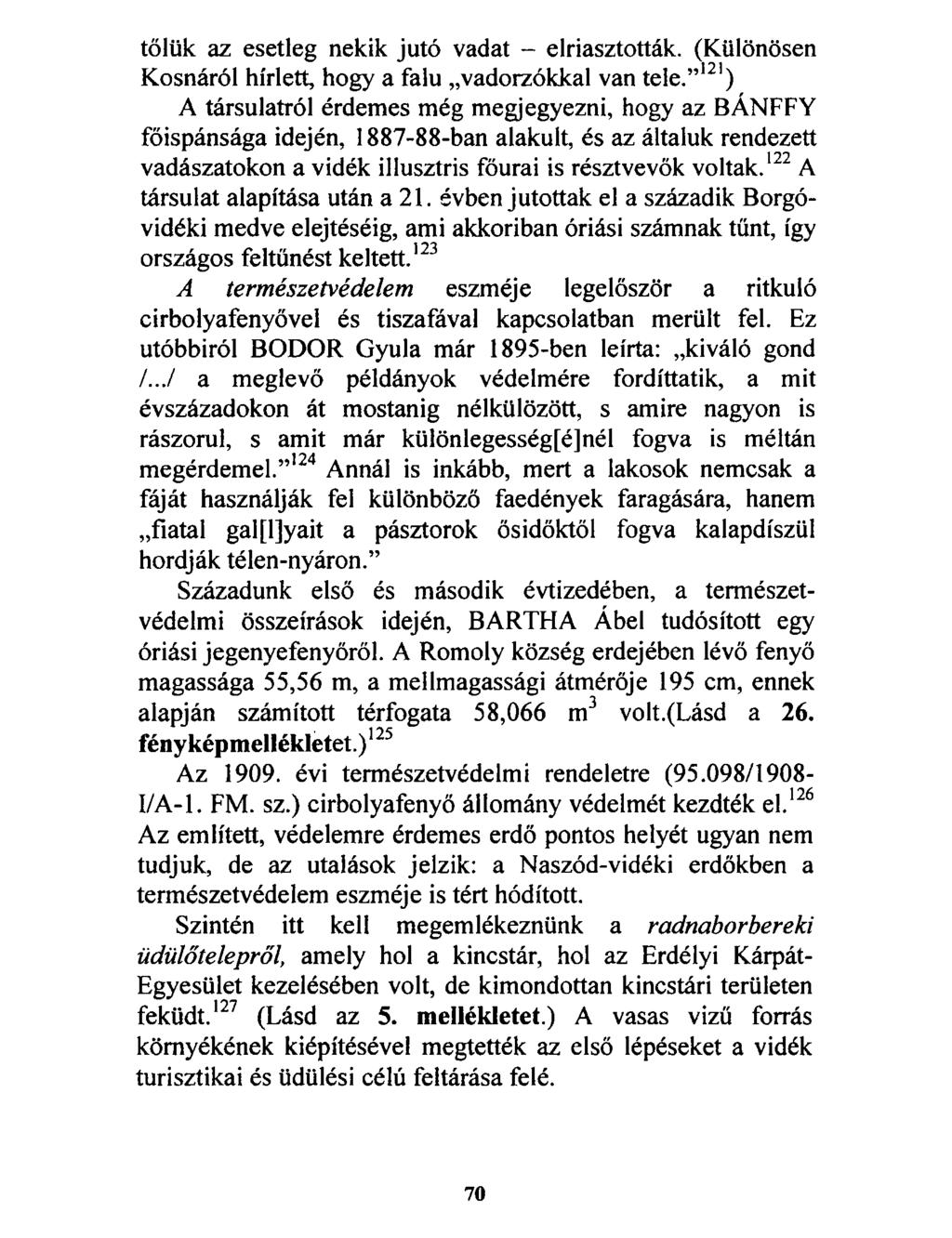 tőlük az esetleg nekik jutó vadat - elriasztották. (Különösen Kosnáról hírlett, hogy a falu vadorzókkal van tele.