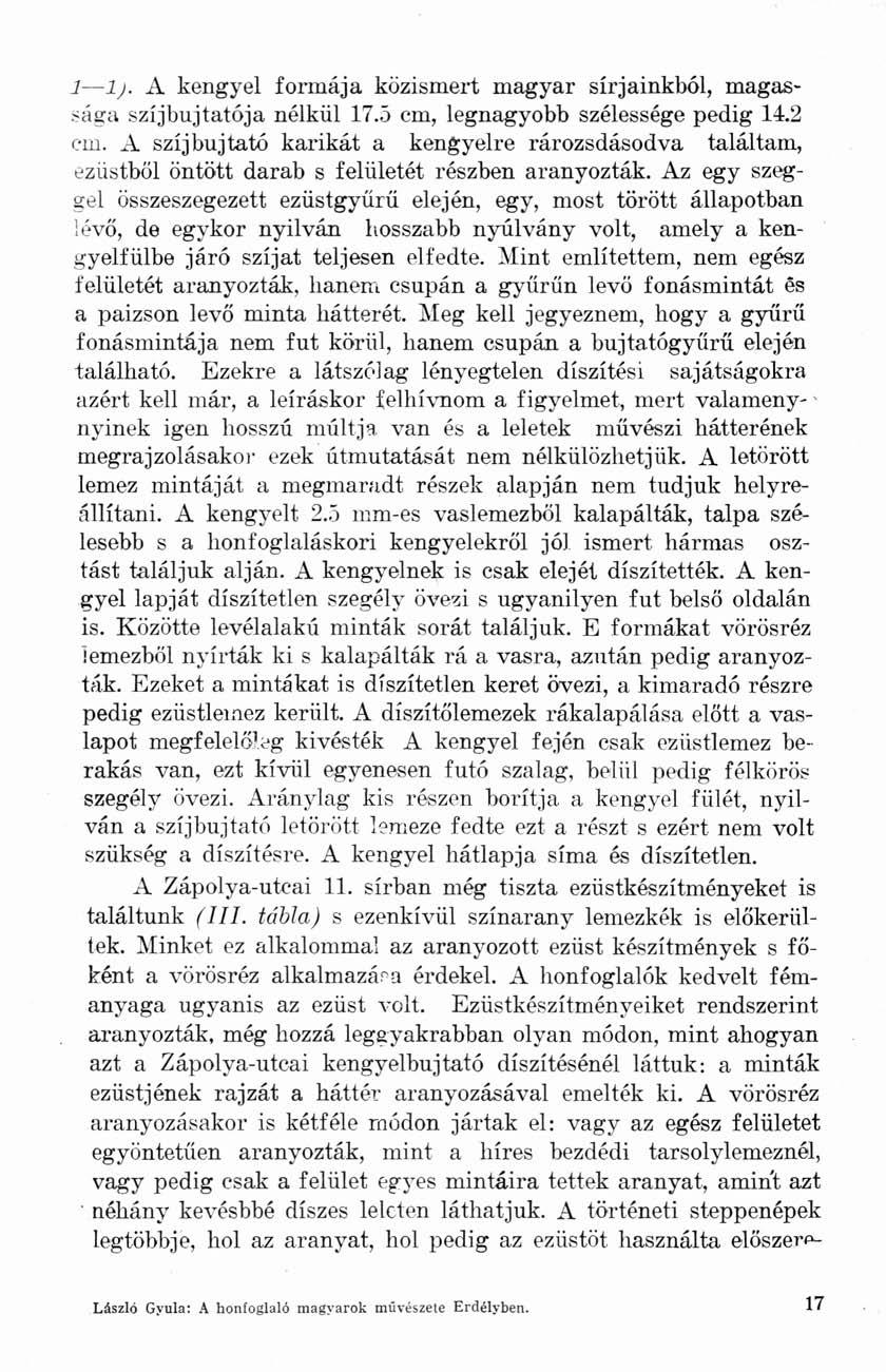 1 1). A kengyel formája közismert magyar sírjainkból, magassága szíjbujtatója nélkül 17.5 cm, legnagyobb szélessége pedig 14.2 cm.