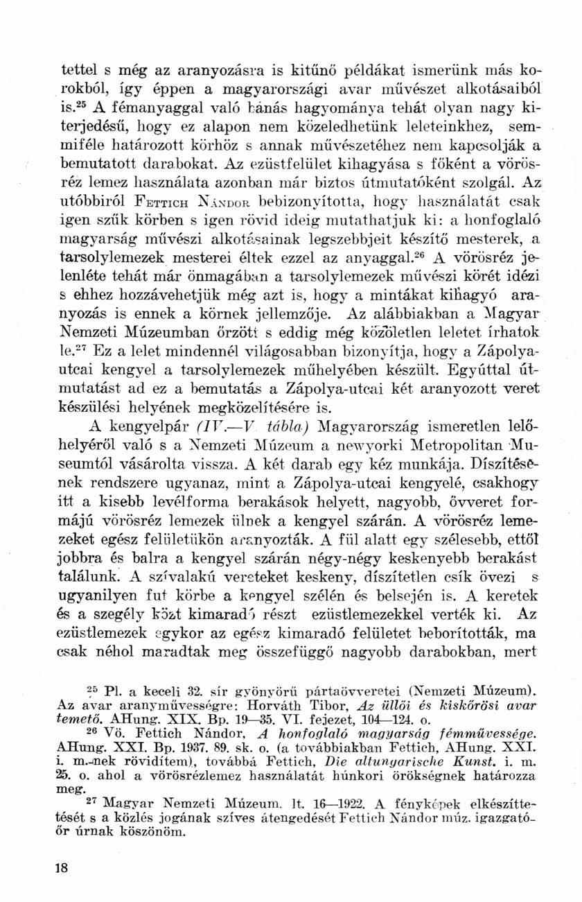 tettel s még az aranyozásra is kitűnő példákat ismerünk más korokból, így éppen a magyarországi avar művészet alkotásaiból is.