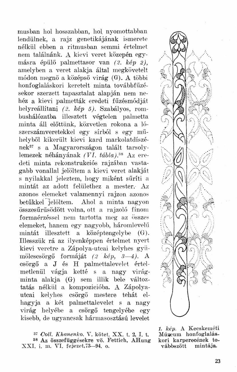 Coll. Khanenko. V. kötet. XX. t. 2, I. t. 37 Az összefüggésekre vö. Fettich, AHung 3 8 XXI. i. m. VI. fejezet, 73 94. o.