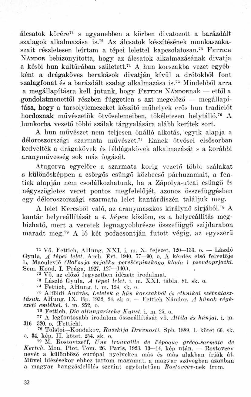 álcsatok körére 7 1 s ugyanebben a körben divatozott a barázdált szalagok alkalmazása is. 72 Az álcsatok készítésének munkaszakaszait részletesen leírtam a tépei lelettel kapcsolatosan.