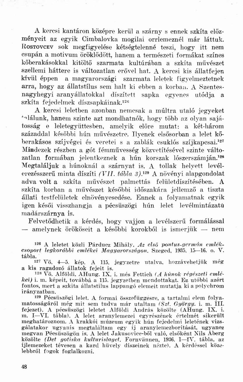 A kercsi kantáron középre kerül a szárny s ennek szkíta előzményeit az egyik Cimbalovka mogilai orrlemeznél már láttuk.