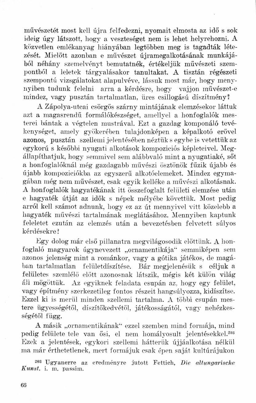 művészetét most kell újra felfedezni, nyomait elmosta az idő s sok ideig úgy látszott, hogy a veszteséget nem is lehet helyrehozni.