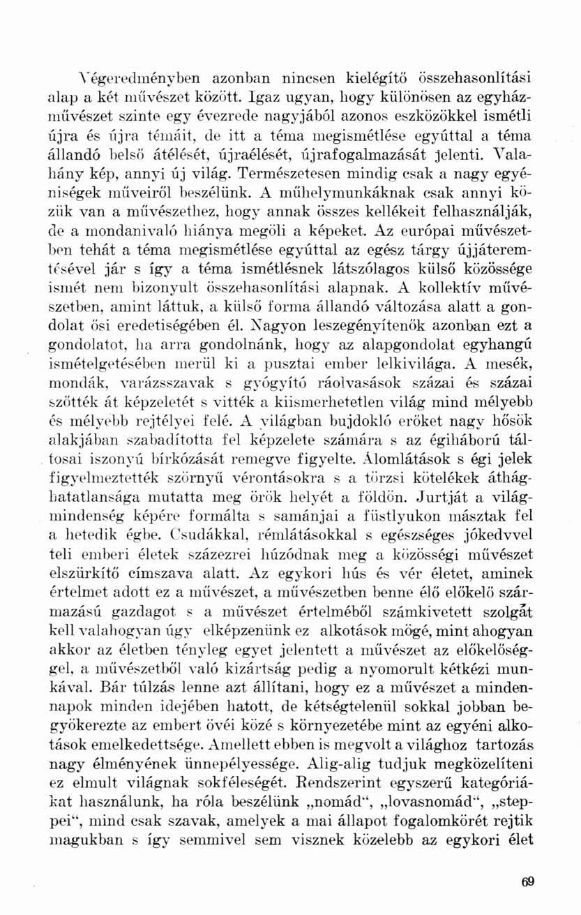 Végeredményben azonban nincsen kielégítő összehasonlítási alap a két művészet között.