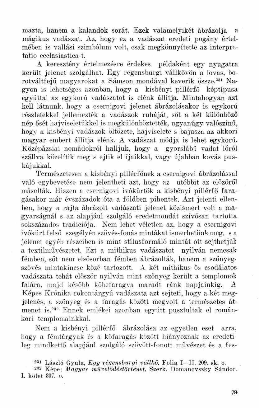 mazta, hanem a kalandok sorát. Ezek valamelyikét ábrázolja a mágikus vadászat.