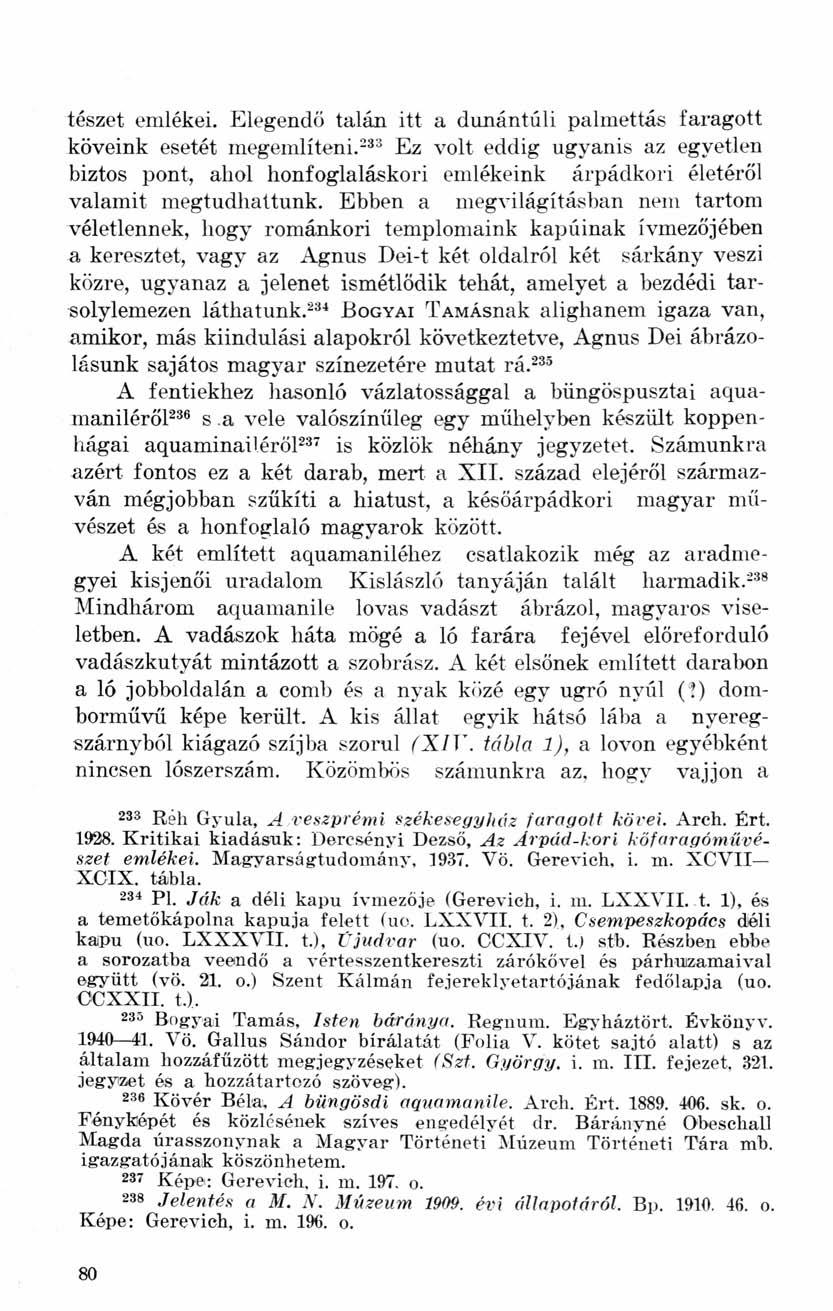 tészet emlékei. Elegendő talán itt a dunántúli palmettás faragott köveink esetét megemlíteni.