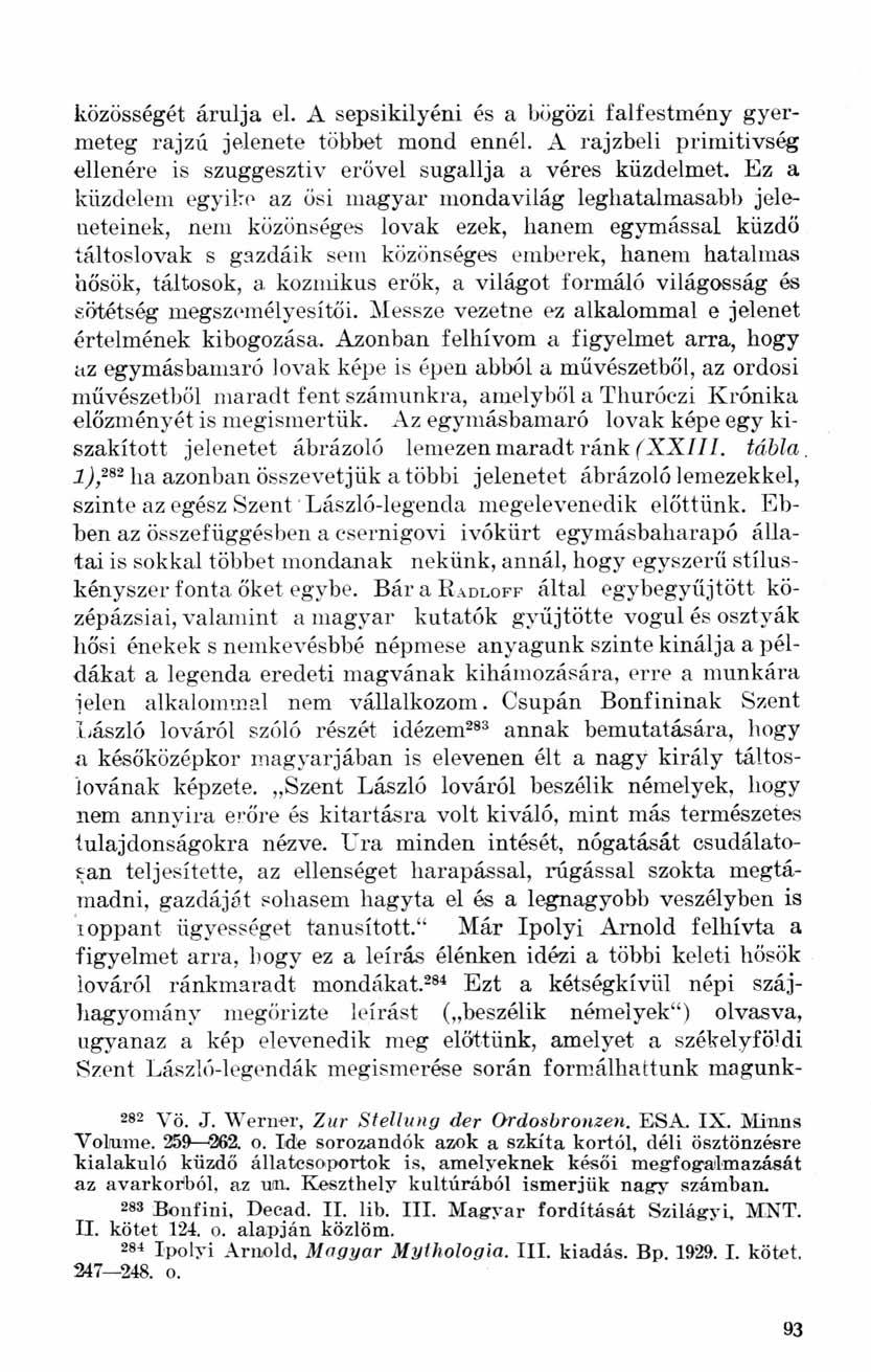 közösségét árulja el. A sepsikilyéni és a bögözi falfestmény gyermeteg rajzú jelenete többet mond ennél.