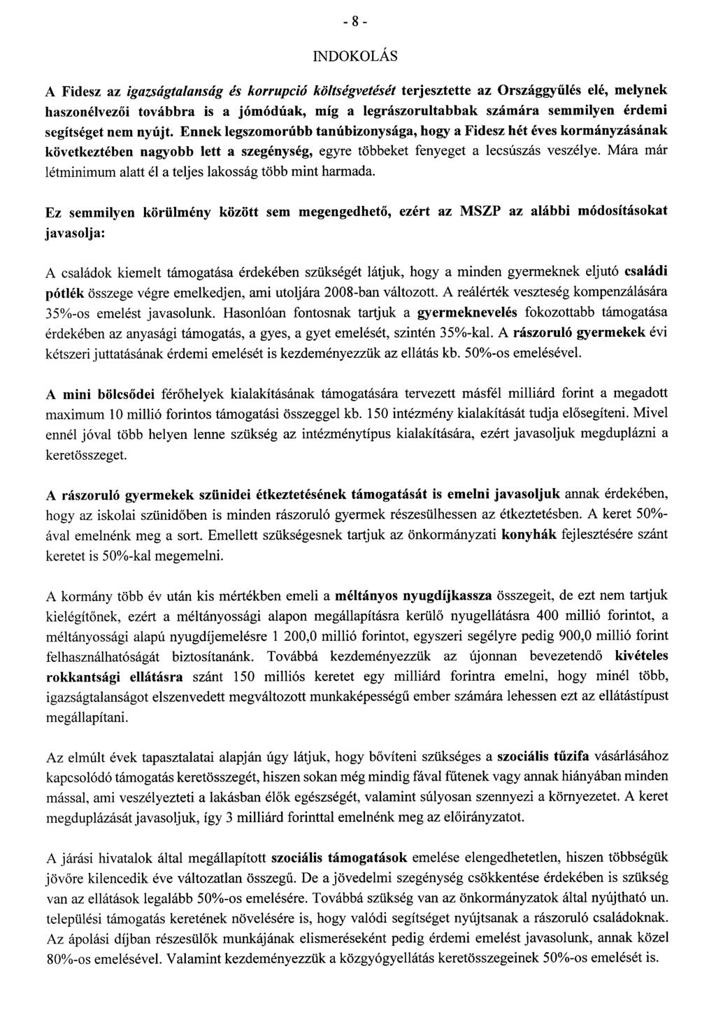 -8 - IDOKOLÁ S A Fidesz az igazságtalanság és korrupció költségvetését terjesztette az Országgy űlés elé, melynek haszonélvez ői továbbra is a jómódúak, míg a legrászorultabbak számára semmilyen