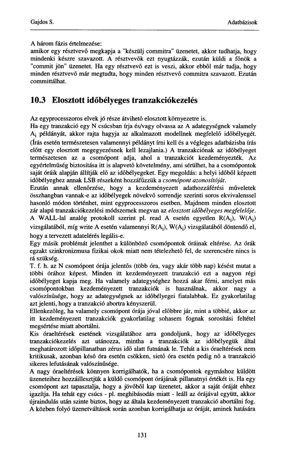 A három fázis értelmezése: amikor egy résztvevő megkapja a "készülj commitra" üzenetet, akkor tudhatja, hogy mindenki készre szavazott.
