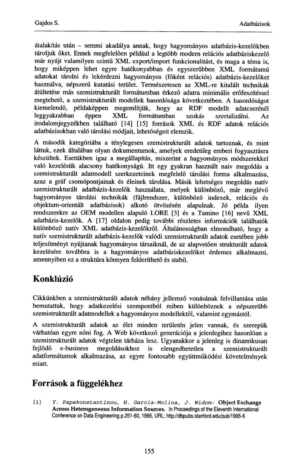 átalakítás után - semmi akadálya annak, hogy hagyományos adatbázis-kezelőkben tároljuk őket.
