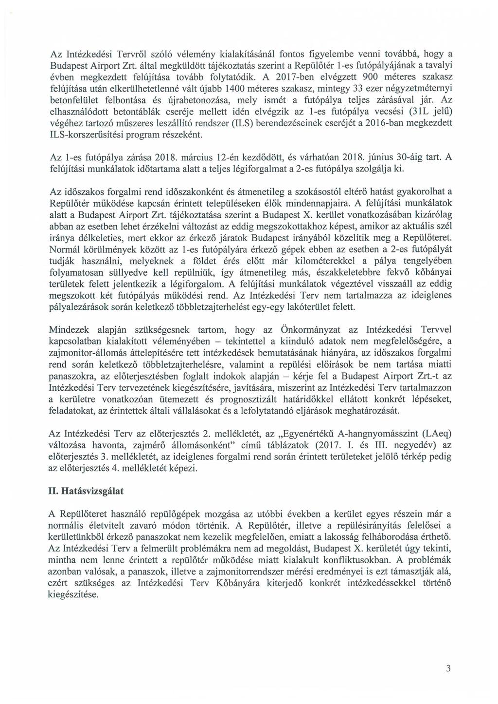 Az Intézkedési Tervről szóló vélemény kialakításánál fontos figyelembe venni továbbá, hogy a Budapest Airport Zrt.