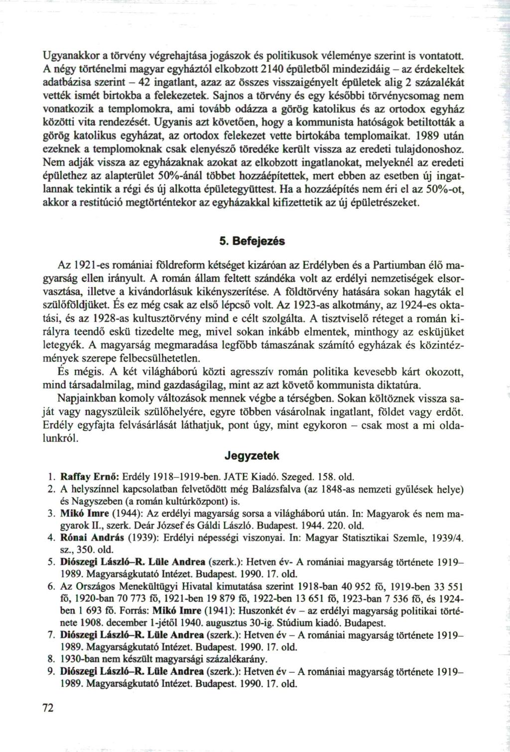 Ugyanakkor a törvény végrehajtása jogászok és politikusok véleménye szerint is vontatott.