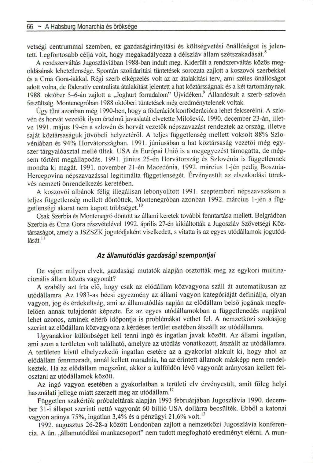66 ~ A Habsburg Monarchia és öröksége vetségi centrummal szemben, ez gazdaságirányítási és költségvetési önállóságot is jelentett.