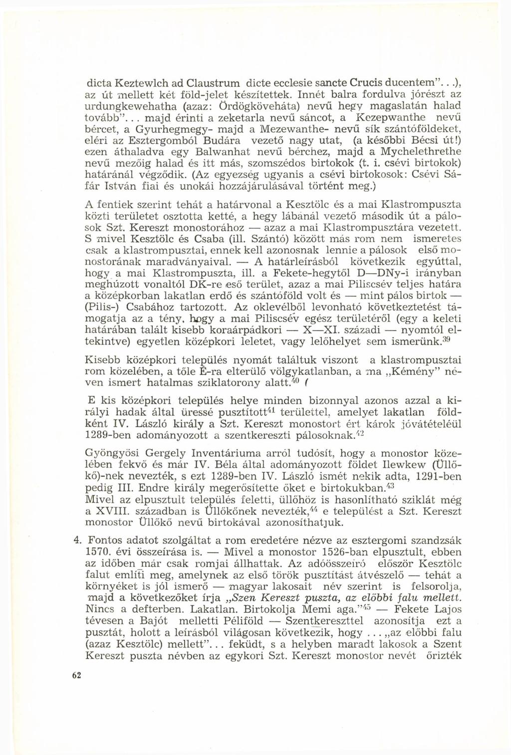 dicta Keztewlch ad Claustrum dicte ecclesie sancte Crucis ducentem"...), az út mellett két föld-jelet készítettek.