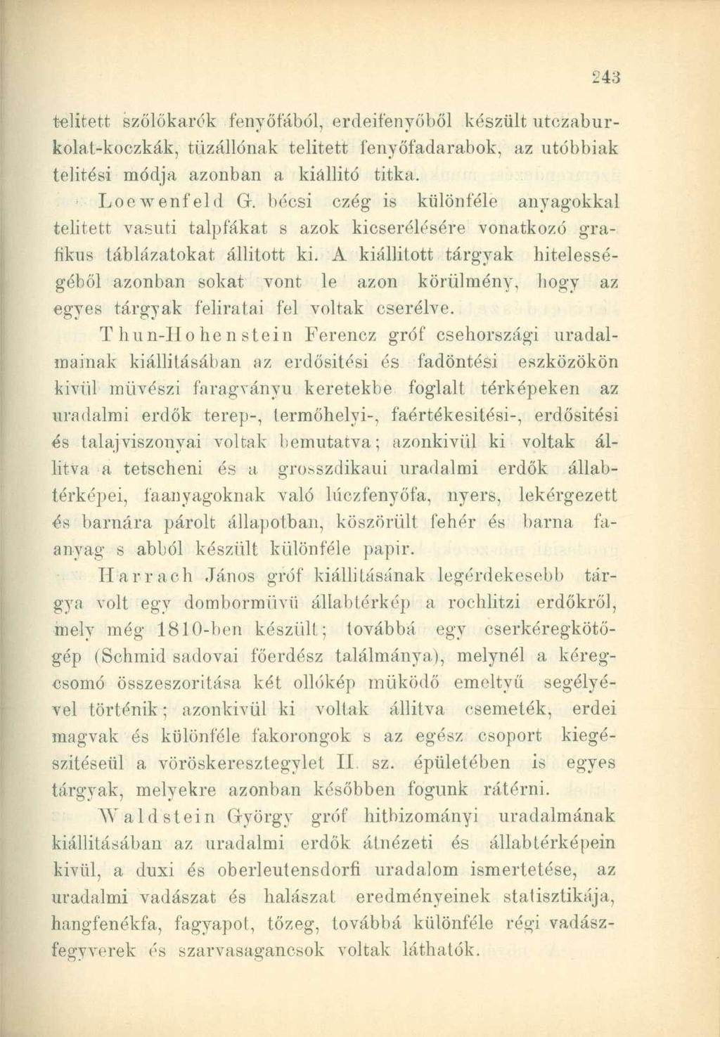 telitett szőlőkarók fenyőfából, erdeifenyőből készült utczaburkolat-koczkák, tűzállónak telitett fenyőfadarabok, az utóbbiak telítési módja azonban a kiállító titka. Loevvenfeld G.