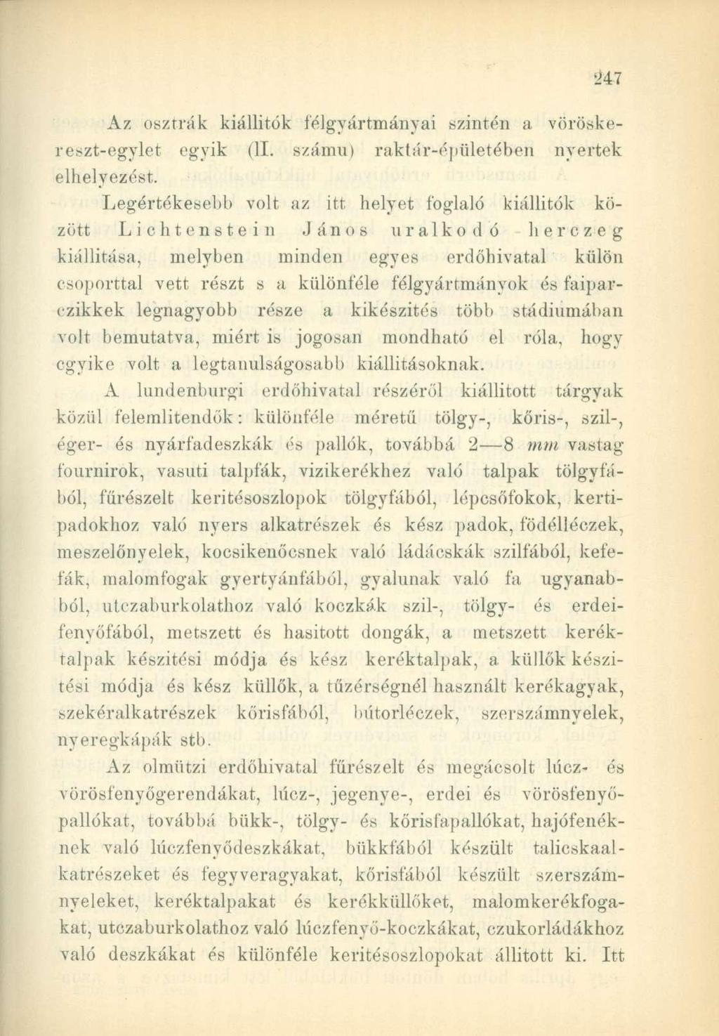 Az osztrák kiállítók félgyártmányai szintén a vöröskereszt-egylet egyik (II. számú) raktár-épületében nyertek elhelyezést.