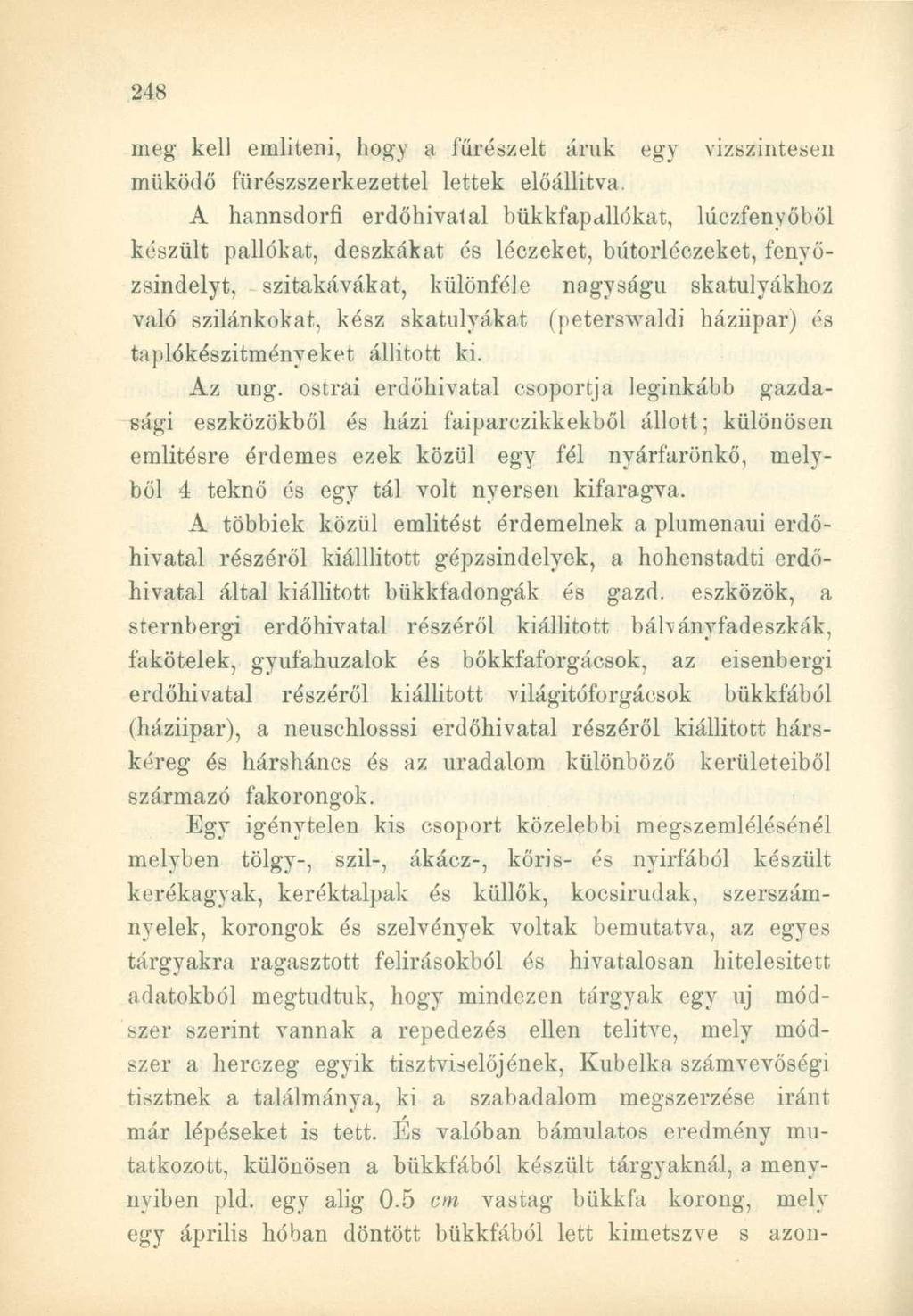 meg kell említeni, hogy a fűrészelt árnk egy vízszintesen működő fürészszerkezettel lettek előállítva.