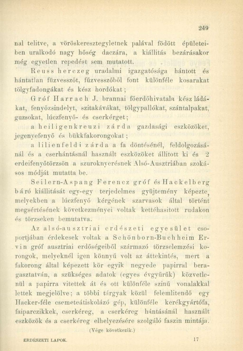 nal telítve, a vöröskeresztegyletnek palával födött épületeiben uralkodó nagy hőség daczára, a kiállítás bezárásakor még egyetlen repedést sem mutatott.