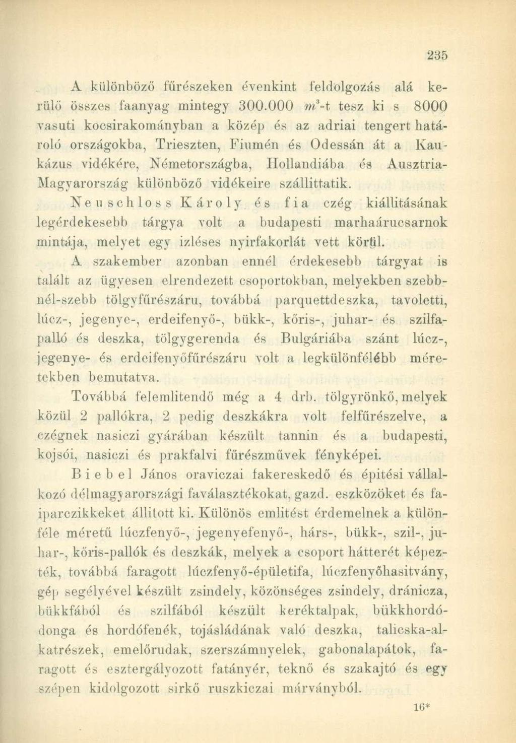 A különböző fűrészeken évenkint feldolgozás alá kerülő összes faanyag mintegy 300.