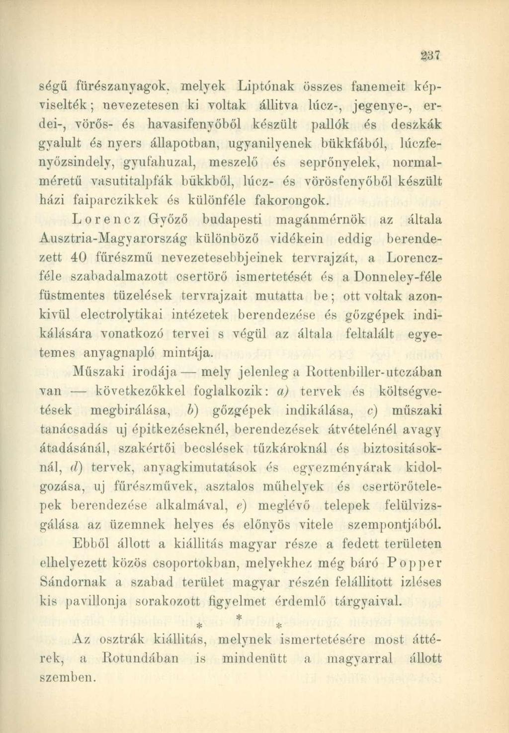 ségű fiirészanyagok, melyek Liptónak összes fanemeit képviselték ; nevezetesen ki voltak állítva lúez-, jegenye-, erdei-, vörös- és havasifenyőből készült pallók és deszkák gyalult és nyers
