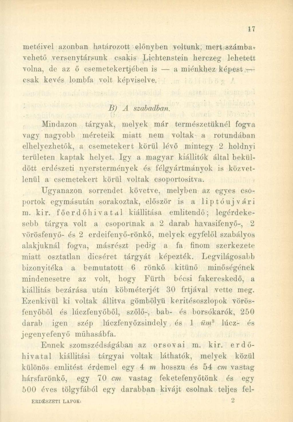 metéivel azonban határozott előnyben voltunk, mérőszámbar vehető versenytársunk csakis Lichtenstein herczeg lehetett volna, de az ő csemetekertjében is a miénkhez képest csak kevés lombfa volt