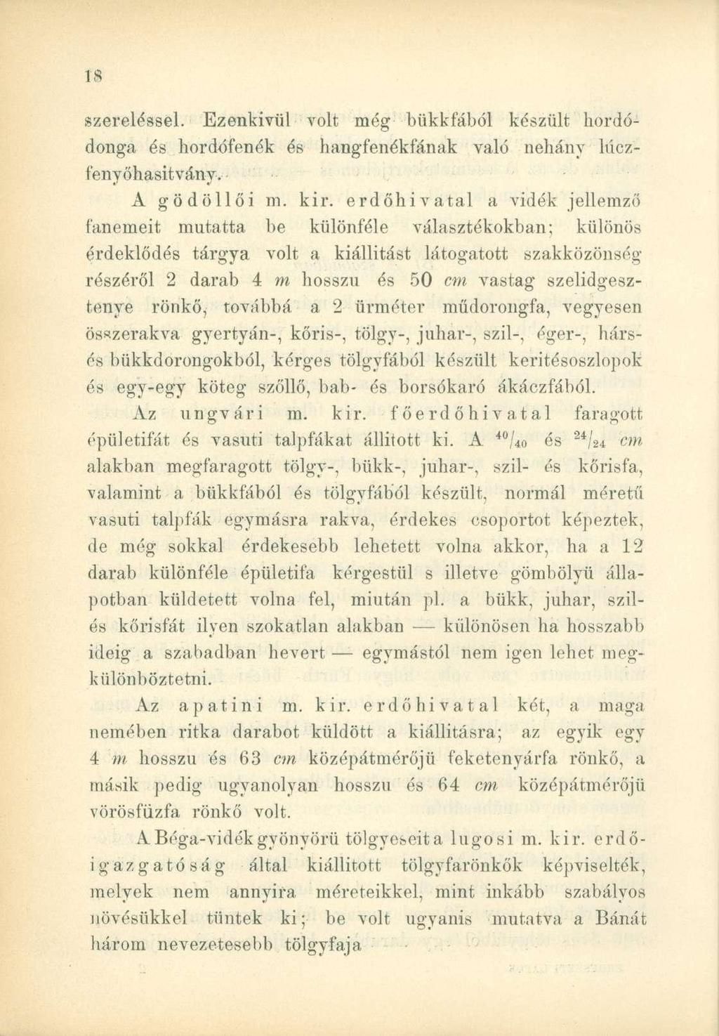 szereléssel. Ezenkívül volt még bükkfából készült hordódonga és hordófenék és hangfenékfának való néhány lűczfenyőhasitvány. A gödöllői m. kir.