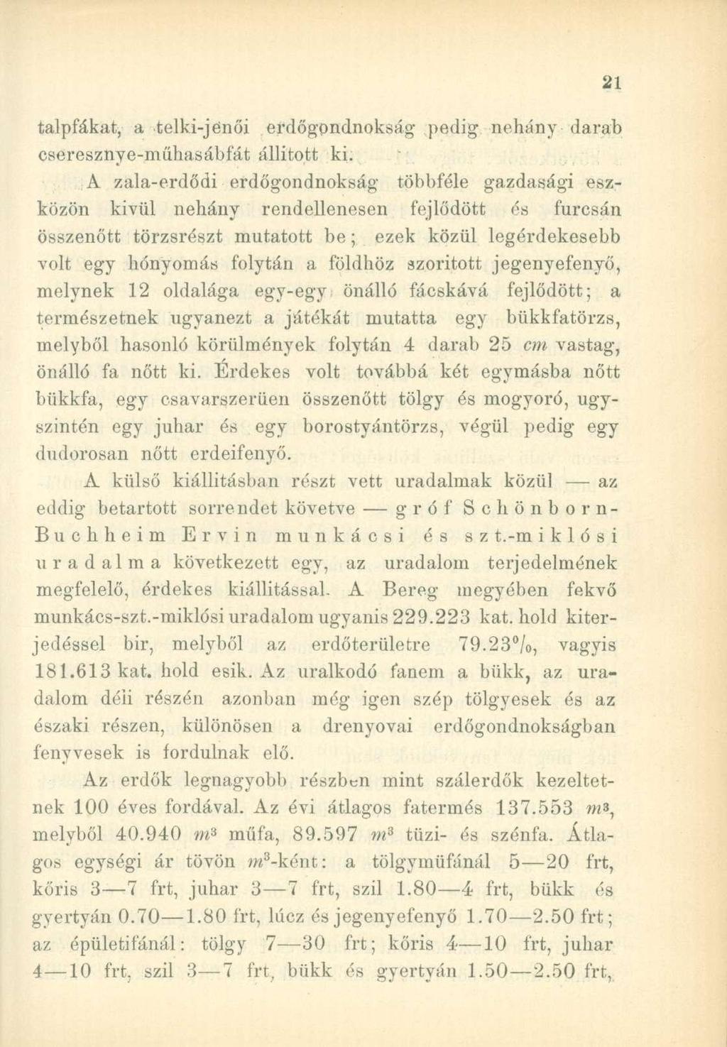 talpfákat, a telki-jénői erdőgondnokság pedig néhány darab cseresznye-műhasábfát állított ki.