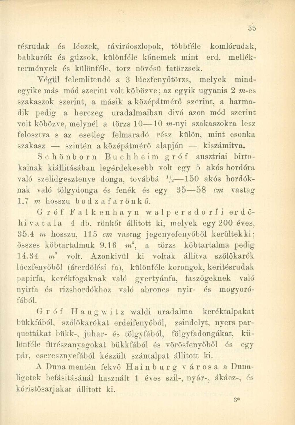 tésrudak és léczek, táviróoszlopok, többféle komlórudak, babkarók és gúzsok, különféle könemek mint erd. melléktermények és különféle, torz növésű fatörzsek.
