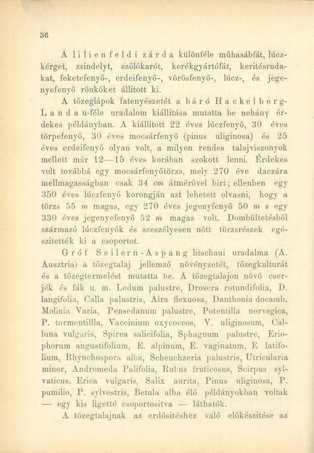 A lilienfeldi zárda különféle műhasábfát, lúczkérget, zsindelyt, szőlőkarót, kerékgyártófát, keritésrudakat, feketefenyő-, erdeifenyő-, vörösfenyő-, Mez-, és jegenyefenyő rönköket állított ki.