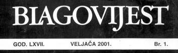 u Nišu, kad je nekoliko brojeva tiskano ćirilicom. Iste se godine uredništvo preselilo u Beograd. Blagovijest i drugi put prestaje izlaziti 1987.