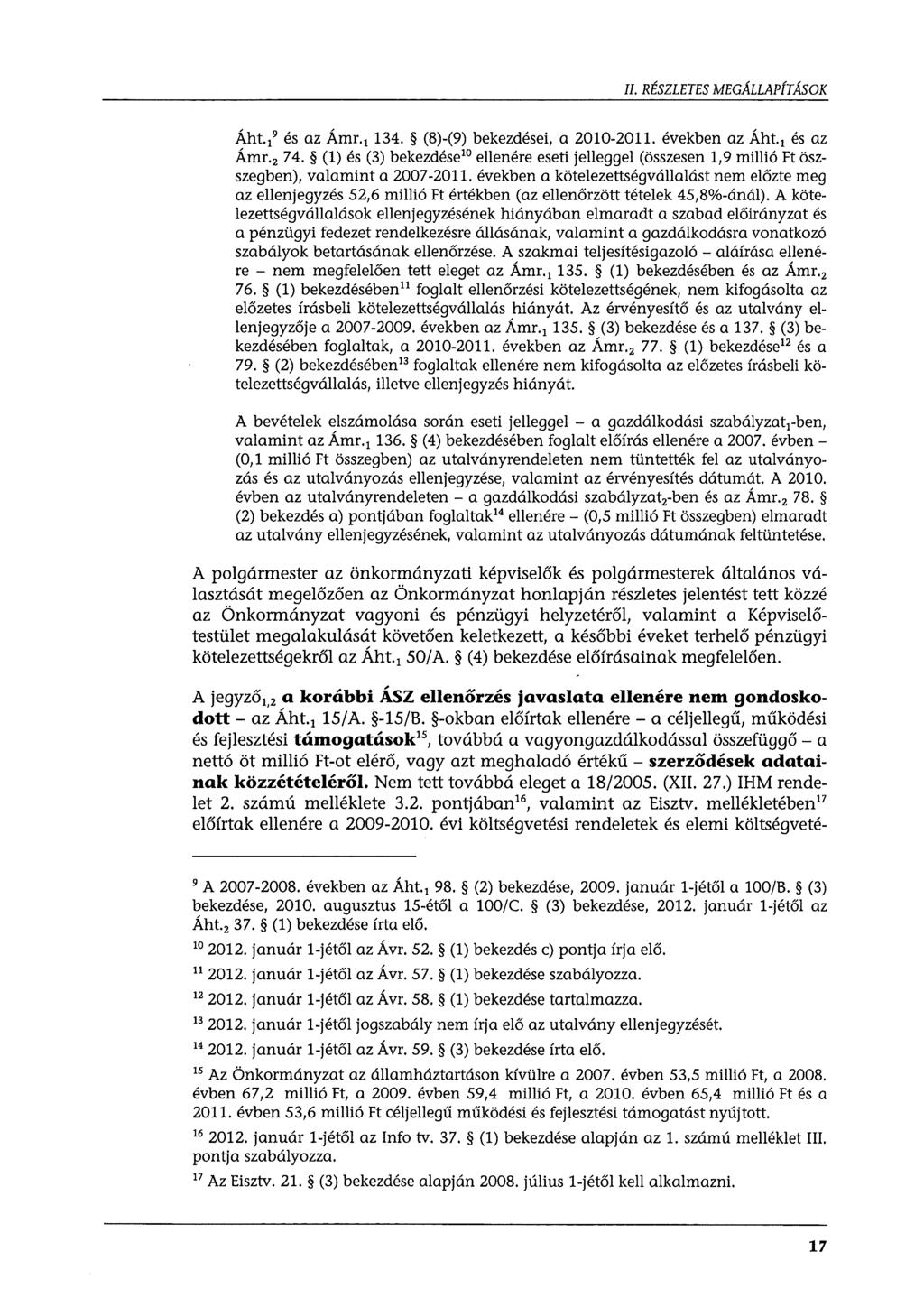 II. RÉSZLETES MEGÁLLAPÍTÁSOK Áht./ és az Ámr. 1 134. (8)-(9) bekezdései, a 2010-2011. években az Áht. 1 és az Ámr. 2 74.