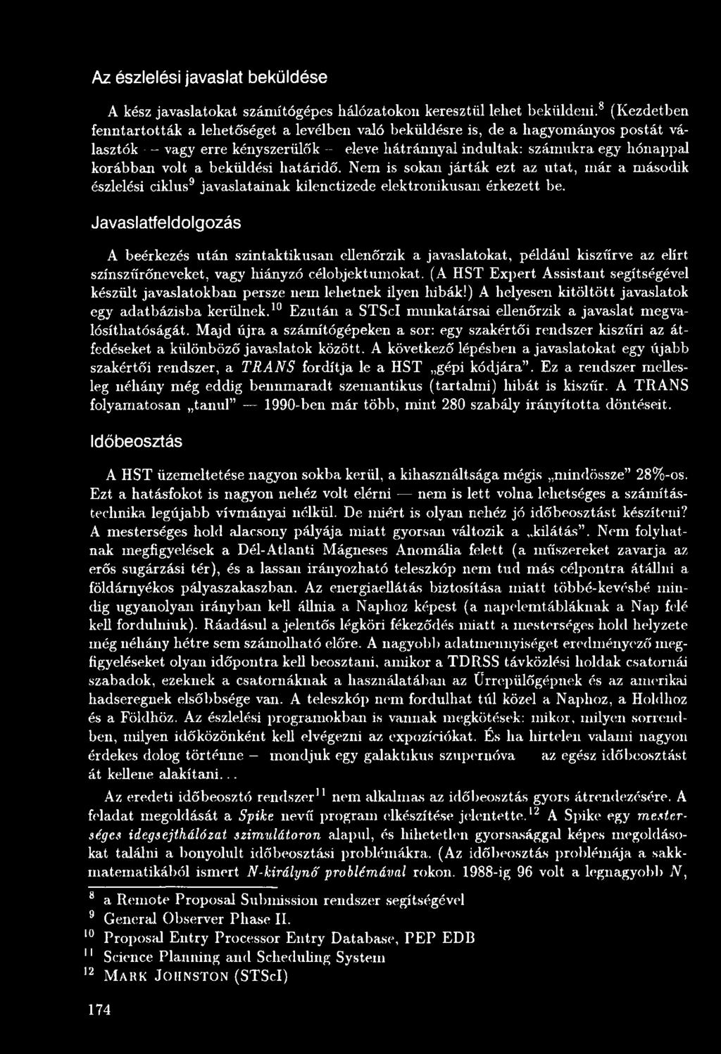 (A HST Expert Assistant segítségével készült javaslatokban persze nem lehetnek ilyen hibák!) A helyesen kitöltött javaslatok egy adatbázisba kerülnek.