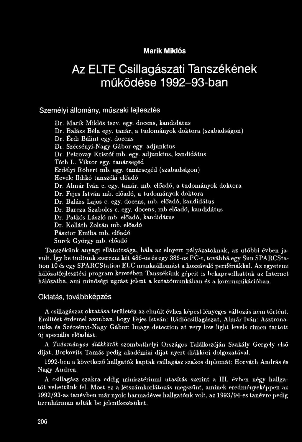 előadó Pásztor Emília mb. előadó Surek György mb. előadó Tanszékünk anyagi ellátottsága, hála az elnyert pályázatoknak, az utóbbi évben javult.