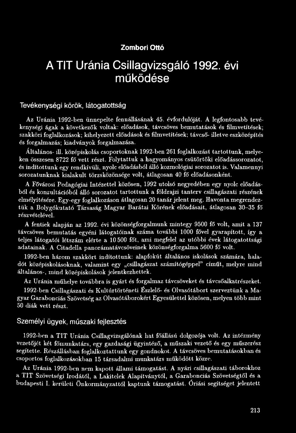 Valamennyi sorozatunknak kialakult törzsközönsége volt, átlagosan 40 fő előadásonként.