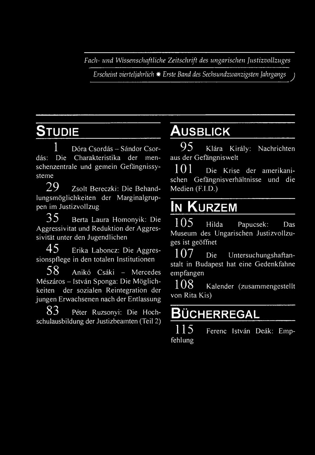 Jugendlichen 45 Erika Laboncz: Die Aggressionspflege in den totálén Institutionen 58 Anikó Csáki - Mercedes