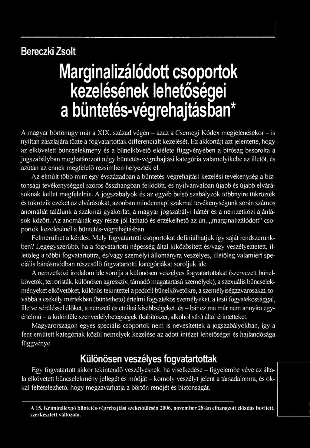 Az elmúlt több mint egy évszázadban a büntetés-végrehajtási kezelési tevékenység a biztonsági tevékenységgel szoros összhangban fejlődött, és nyilvánvalóan újabb és újabb elvárásoknak kellet