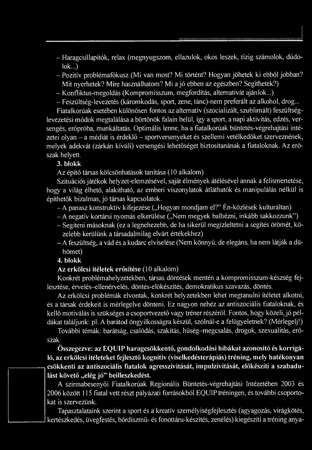 ..) - Feszültség-levezetés (káromkodás, sport, zene, tánc)-nem preferált az alkohol, drog.