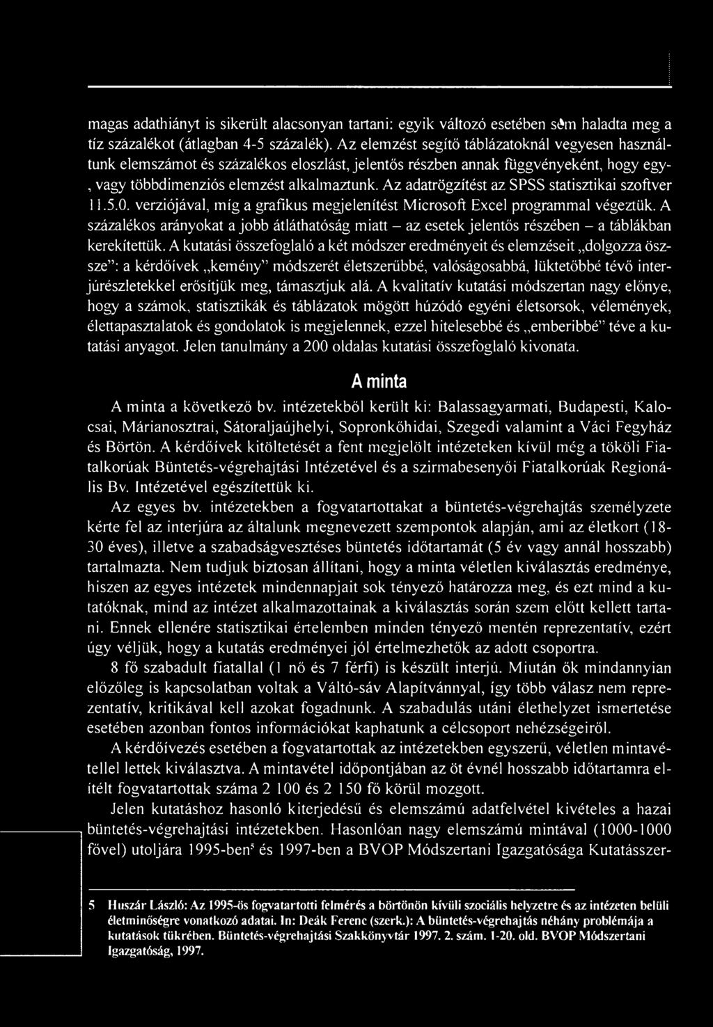 Az adatrögzítést az SPSS statisztikai szoftver 11.5.0. verziójával, míg a grafikus megjelenítést Microsoft Excel programmal végeztük.