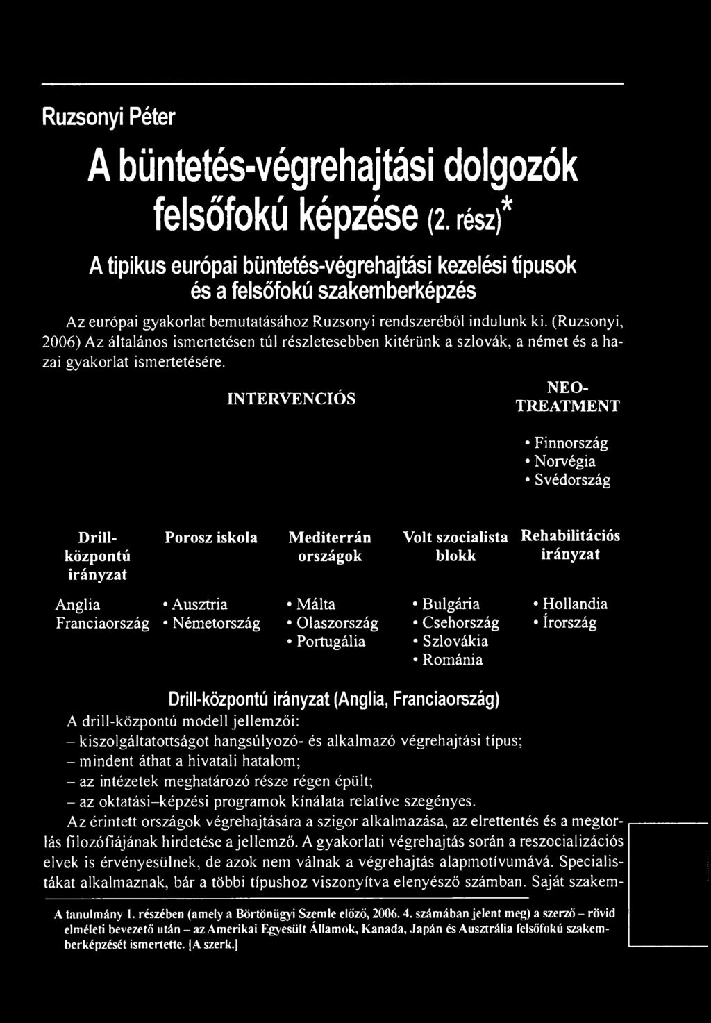(Ruzsonyi, 2006) Az általános ismertetésen túl részletesebben kitérünk a szlovák, a német és a hazai gyakorlat ismertetésére.