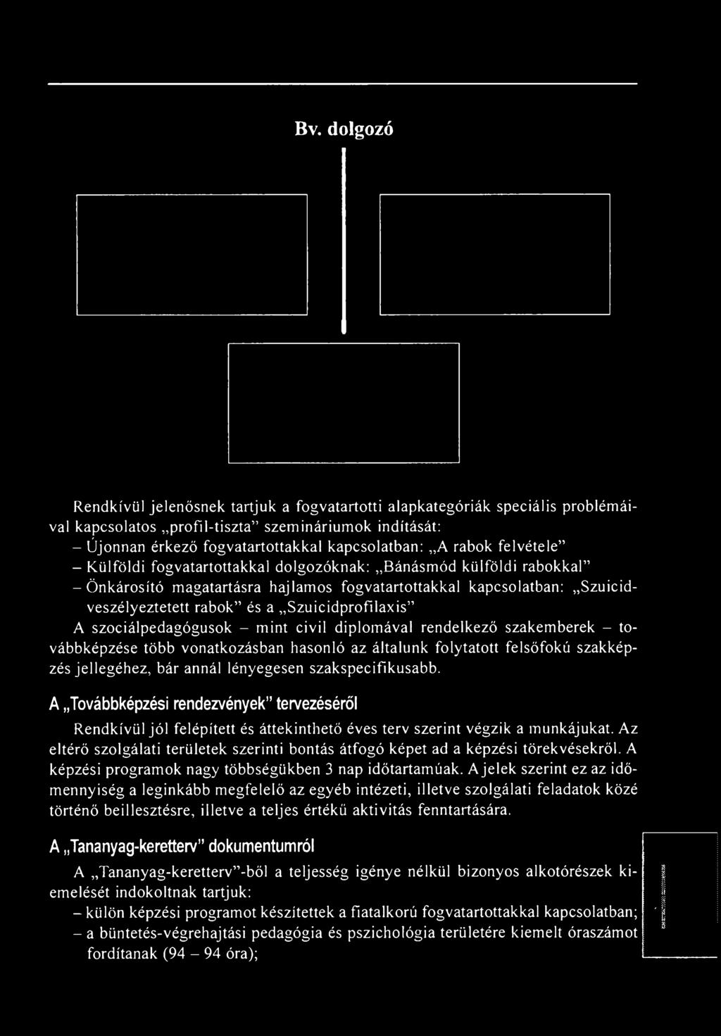 A Továbbképzési rendezvények tervezéséről Rendkívül jól felépített és áttekinthető éves terv szerint végzik a munkájukat.