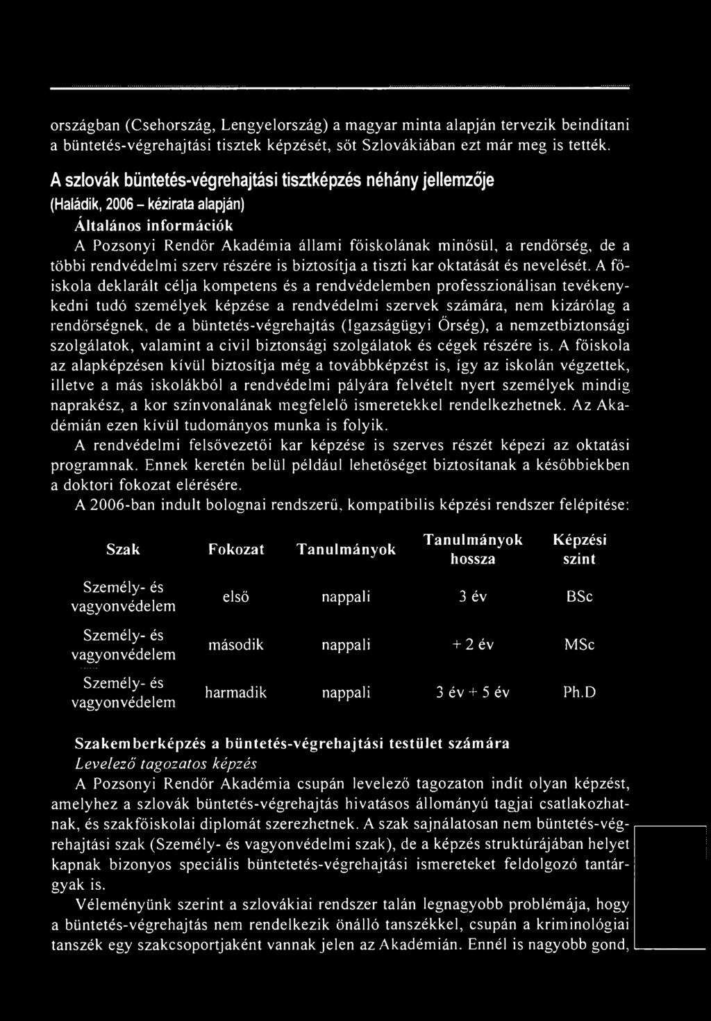 rendvédelm i szerv részére is biztosítja a tiszti kar oktatását és nevelését.