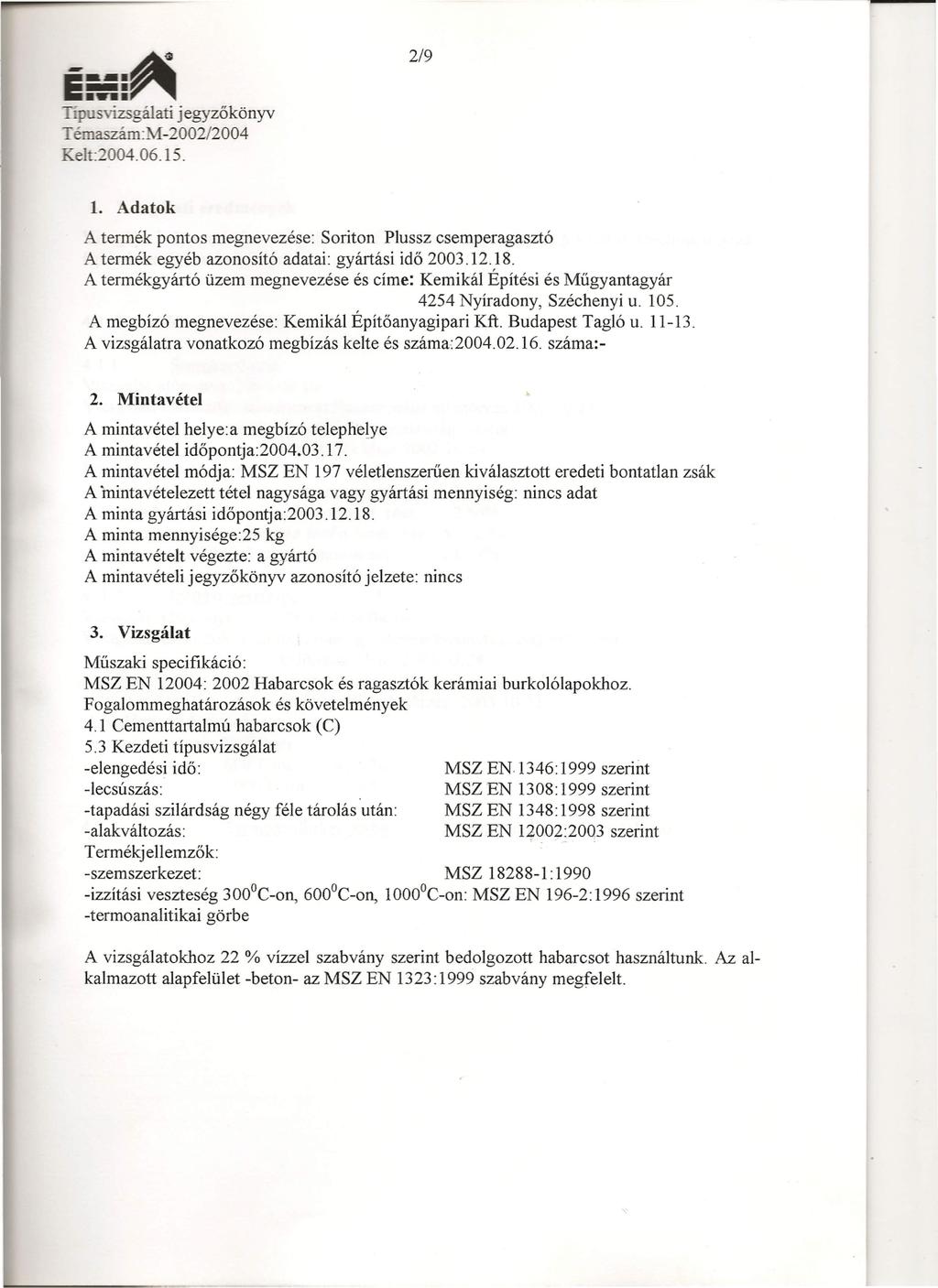 ----~ _WI_ -- ~ P izsgálati jegyzőkönyv Témaszám: -200212004 elt: 004.06.15. 2/9 1.