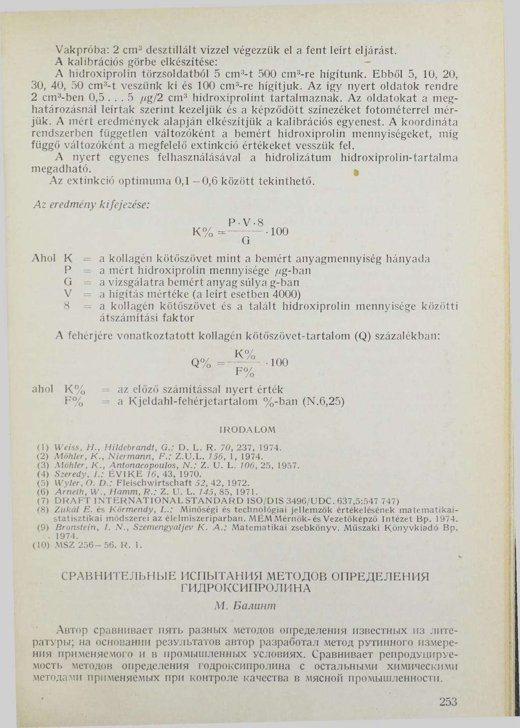 Vakpróba: 2 cm3 desztillált vízzel végezzük el a fent leírt eljárást. A kalibrációs görbe elkészítése: A hidroxiprolin törzsoldatból 5 cm3-t 500 cm3-re hígítunk.