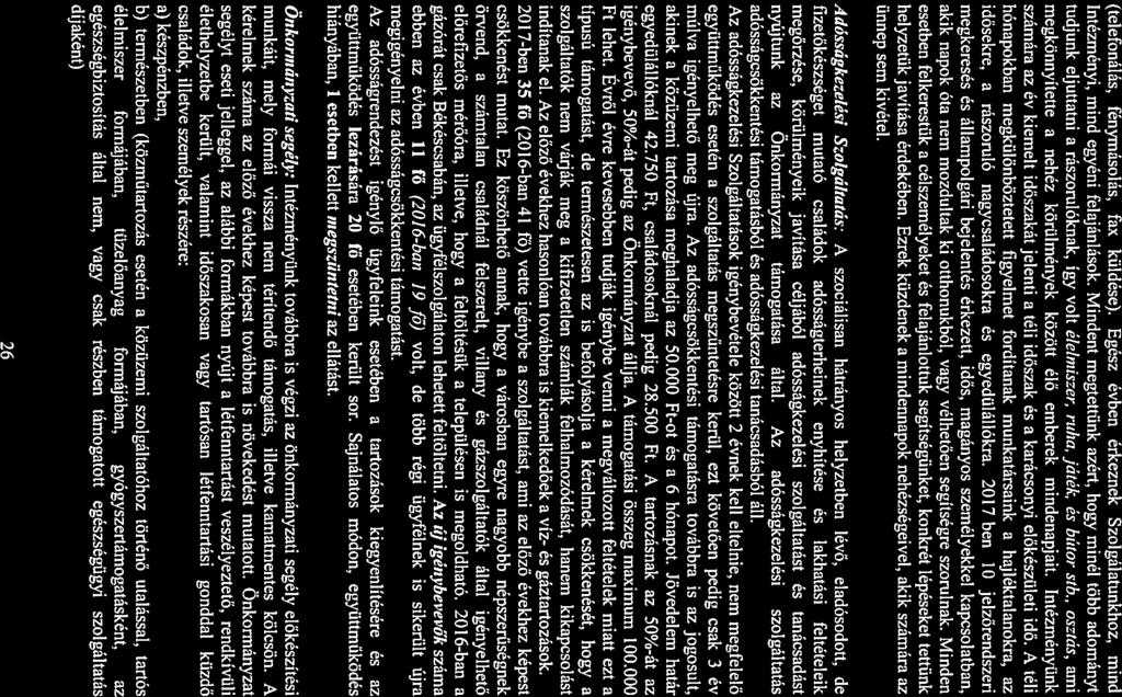 (telefonálás, fénymásolás, fx külde). Egz évben érkeznek Szolgáltunkhoz, mind Intézményi, mind egyéni feljánlások.