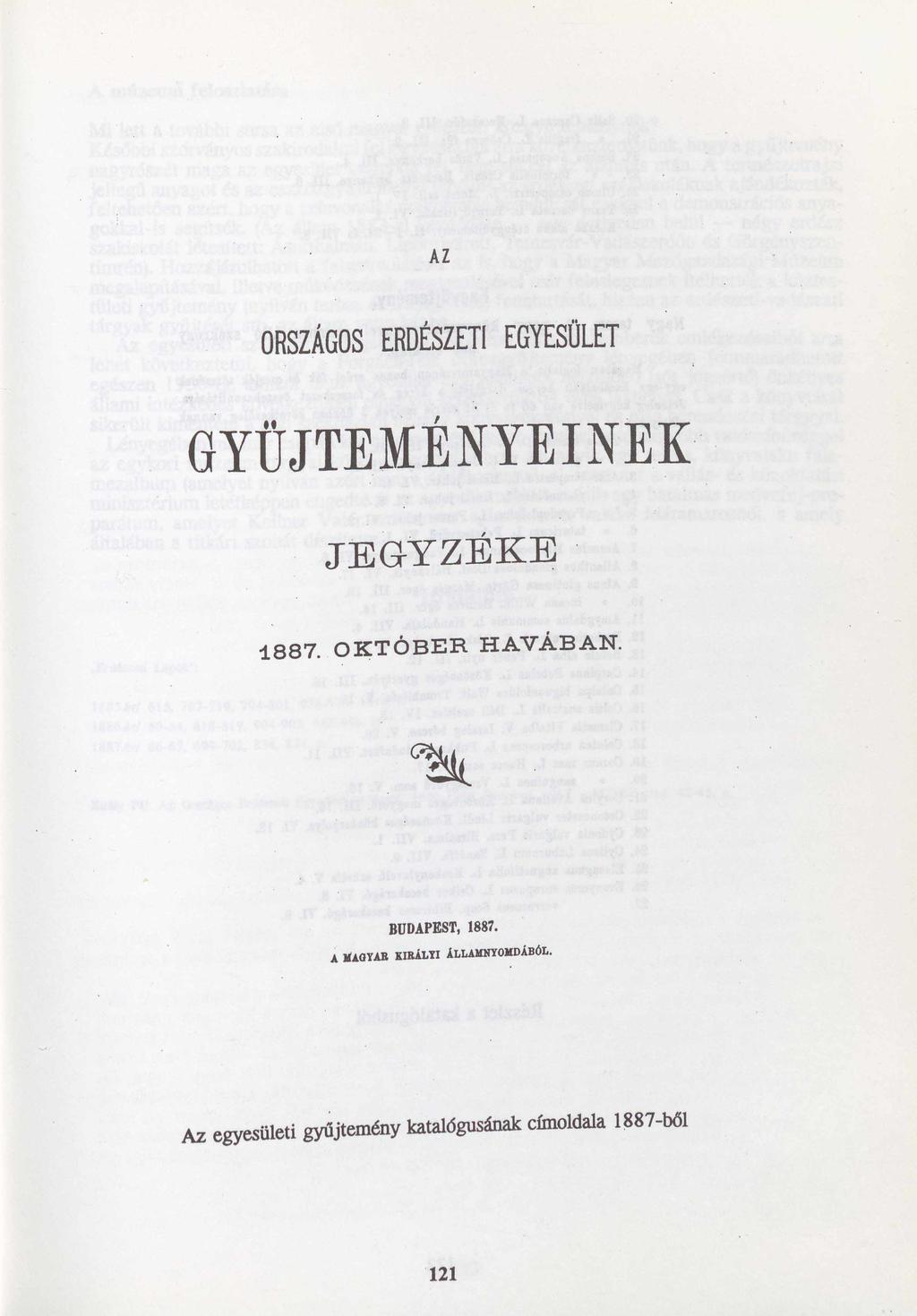 AZ ORSZÁGOS ERDÉSZETI EGYESÜLET JEGYZÉKE 1887. OKTÓBER HAVÁBAN. BUDAPEST, 1887.