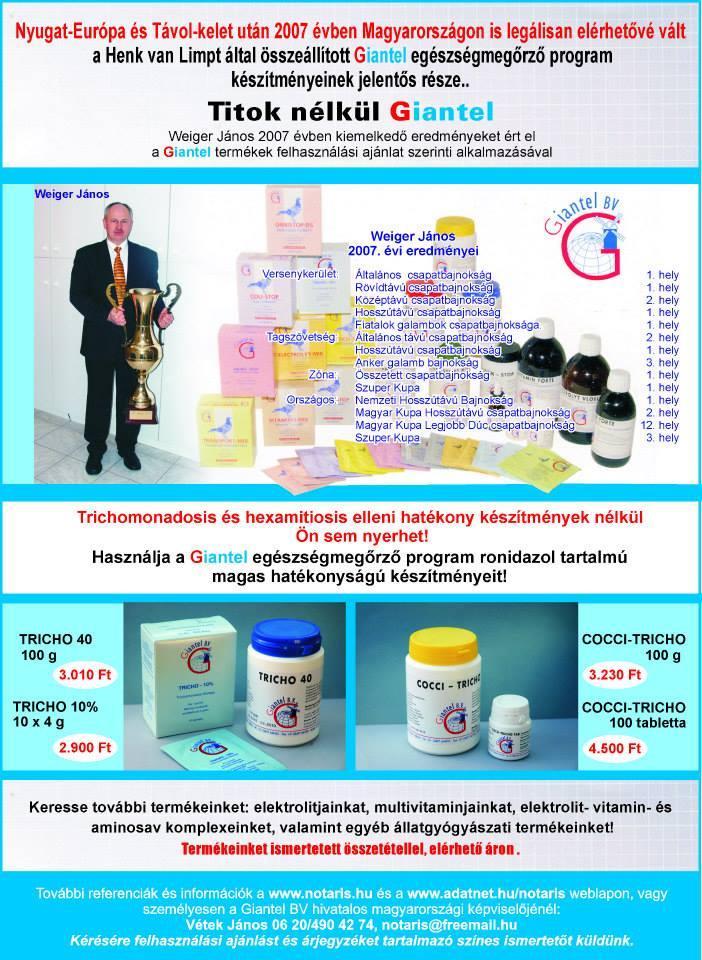 Weiger János 2004-ben kezdett postagalambászni 2007-ben jelentünk meg a Giantel BV termékeivel Szezonban 6 féle Giantel terméket,