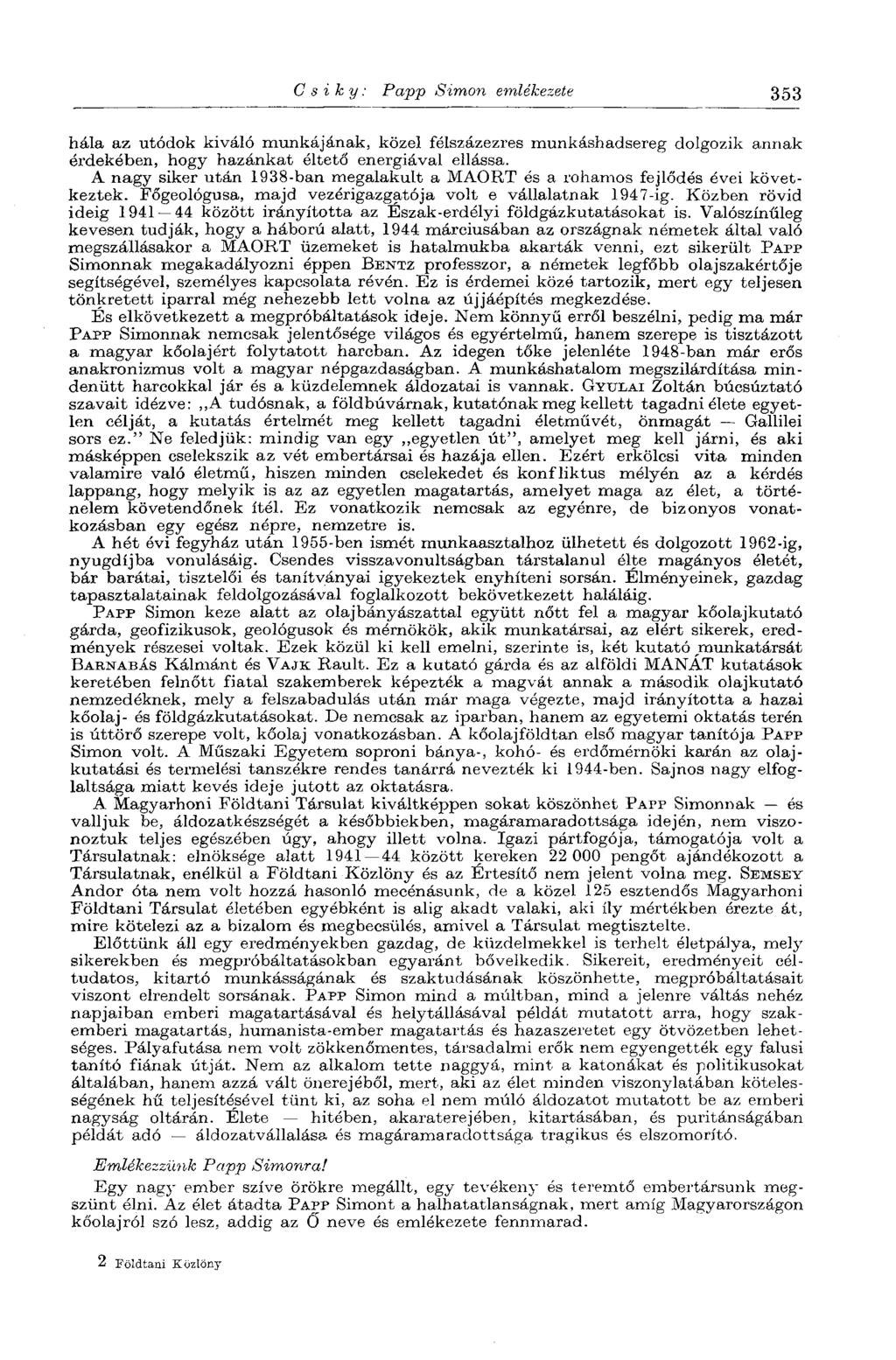 С s iky : Papp Simon emlékezete 353 hála az utódok kiváló munkájának, közel félszázezres munkáshadsereg dolgozik annak érdekében, hogy hazánkat éltető energiával ellássa.
