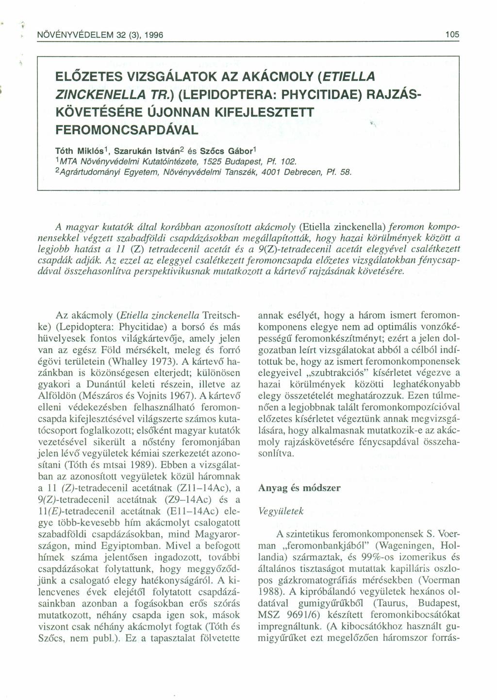 NÖVÉNYVÉDELEM 2 (), 1996 105 ELŐZETES VIZSGÁLATK AZ AKÁCMLY (ET/ELLA Z/NCKENELLA TR.